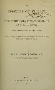 Cover of: The Epistles of St. Paul to the Ephesians, the Colossians, and Philemon: with introductions and notes, and an essay on the traces of foreign elements in the theology of these epistles.