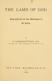 Cover of: The Lamb of God: expositions in the writings of St. John