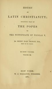 Cover of: History of Latin Christianity: including that of the popes to the pontificate of Nicolas V.