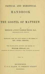 Cover of: Critical and exegetical handbook to the Gospel of Matthew ... tr. from the 6th ed. of the German by ... Peter Christie ; the translation rev. and ed. by Meyer, Heinrich August Wilhelm