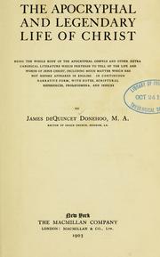 Cover of: The apocryphal and legendary life of Christ by James De Quincey Donehoo