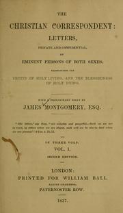 Cover of: The Christian correspondent: letters, private and confidential by eminent persons of both sexes, exemplifying the fruits of holy living, and the blessedness of holy dying : with a preliminary essay