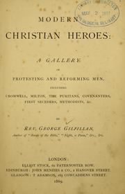 Cover of: Modern Christian heroes: a gallery of protesting and reforming men, including Cromwell, Milton, the Puritans, Covenanters, first seceders, Methodists, &c.