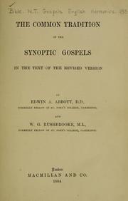 Cover of: The common tradition of the synoptic Gospels in the text of the revised version by by Edwin A. Abbott and W.G. Rushbrooke.