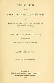 Cover of: The Church of the first three centuries or notices of the lives and opinions of the early Fathers, with special reference to the Trinity. by Alvan Lamson