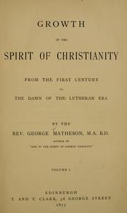 Cover of: Growth of the spirit of Christianity from the first century to the dawn of the Lutheran era