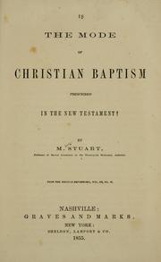 Is the mode of Christian baptism prescribed in the New Testament? by Moses Stuart