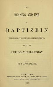 Cover of: The meaning and use of baptizein: philologically and historically investigated, for the American Bible Union