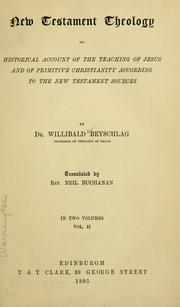 Cover of: New Testament theology: or, Historical account of the teaching of Jesus and of primitive Christianity according to the New Testament sources