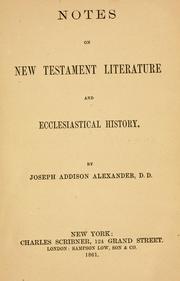 Cover of: Notes on New Testament literature and ecclesiastical history by Joseph Addison Alexander