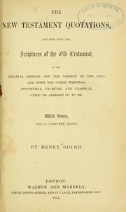 Cover of: New Testament quotations: collated with the scriptures of the Old Testament in the original Hebrew and the version of the LXX ; and with the other writings, apocryphal, Talmudic, and classical, cited or alleged so to be.