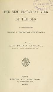 Cover of: The New Testament view of the Old: A contribution to Biblical introduction and exegesis.