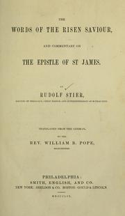 Cover of: words of the risen Saviour: and commentary on the Epistle of St. James ; translated from the German by ... William B. Pope.