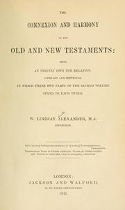Cover of: The connexion and harmony of the Old and New Testament by William Lindsay Alexander