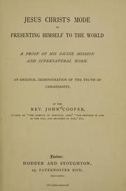 Cover of: Jesus Christ's mode of presenting himself to the world by Cooper, John Minister of the United Presbyterian Church, Geelong.