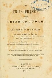 Cover of: The true Prince of the tribe of Judah by Rufus W. Clark