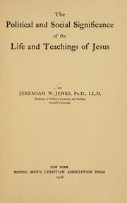 Cover of: The political and social significance of the life and teachings of Jesus by Jeremiah Whipple Jenks