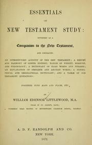 Cover of: Essentials of New Testament study: intended as a companion to the New Testament, and embracing an introductory account of the New Testament : a resumé and harmony of Gospel history ... a dictionary of hard words and phrases ... a biographical and geographical dictionary.