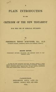 Cover of: A plain introduction to the criticism of the New Testament for the use of biblical students by Frederick Henry Ambrose Scrivener