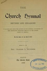 Cover of: Church hymnal: revised and enlarged in accordance with the action of the General Convention of the Protestant Episcopal Church in the United States of America in the year of our Lord 1892