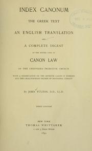 Cover of: Index canonum: the Greek text, an English translation, and a complete digest of the entire code of canon law of the undivided primitive church. With a dissertation of the seventh canon of Ephesus and the Chalcedonian decree of doctrinal liberty.