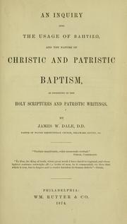 Cover of: inquiry into the usage of baptiso, and the nature of Christic and patristic baptism, as exhibited in the Holy Scriptures and patristic writings