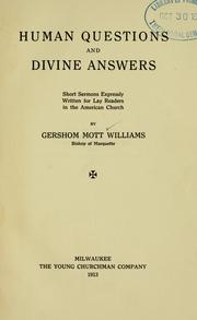 Cover of: Human questions and divine answers by Gershom Mott Williams, Gershom Mott Williams