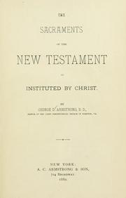 Cover of: The sacraments of the New Testament: as instituted by Christ