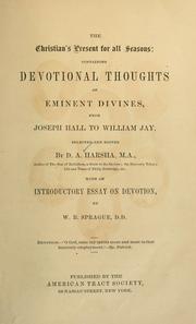 Cover of: Christian's present for all seasons: containing devotional thoughts of eminent divines, from Joseph Hall to William Jay : with an introductory essay on devotion by W. B. Sprague