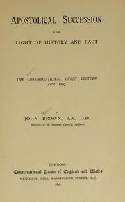 Cover of: Apostolical succession in the light of history and fact.: The Congregational Union lecture for 1897.