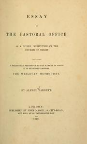 Cover of: Essay on the pastoral office as a divine institution in the Church of Christ: containing a particular reference to the manner in which it is exercised amongst the Wesleyan Methodists