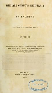 Cover of: Who are Christ's ministers?: An inquiry suggested by the re-publication of a tract entitled, "Plain reasons for relying on Presbyterian ordination ... "