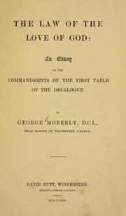 Cover of: The law of the love of God: an essay on the commandments of the first table of the decalogue