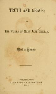 Truth and grace; or, The works of Mary Jane Graham by Mary Jane Graham