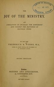 Cover of: The joy of the ministry by Wynne, Frederick Richards Bp.