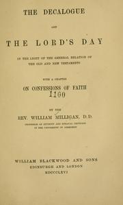 Cover of: The decalogue and the Lord's Day in the light of the general relation of the Old and New Testaments ; with a chapter on confessions of faith