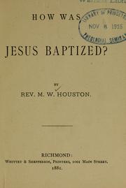 Cover of: How was jesus baptized? by M.W Houston