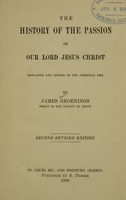 Cover of: The history of the passion of Our Lord Jesus Christ.