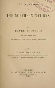 Cover of: The conversion of the northern nations: the Boyle lectures for the year 1865, delivered at the Chapel Royal, Whitehall