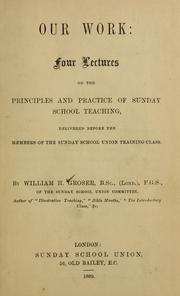Cover of: Our work: four lectures on the principles and practice of Sunday school teaching, delivered before the members of the Sunday school union training class.