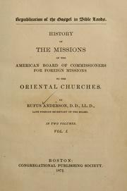 History of the missions of the American Board of Commissioners for Foreign Missions to the oriental churches by Rufus Anderson