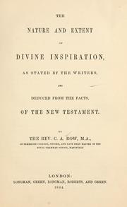 Cover of: nature and extent of divine inspiration: as stated by the writers, and deduced from the facts, of the New Testament...