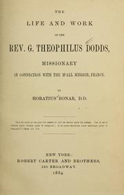 Cover of: The life and work of the Rev. G. Theophilus Dodds: missionary in connection with the McAll Mission, France