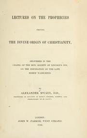 Cover of: Lectures on the prophecies proving the divine origin of Christianity: delivered in the chapel of the Hon. Society of Lincoln's Inn, on the foundation of the late Bishop Warburton