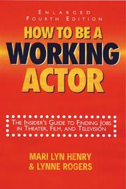 Cover of: How To Be A Working Actor: The Insider's Guide to Finding Jobs in Theater, Film, and Television