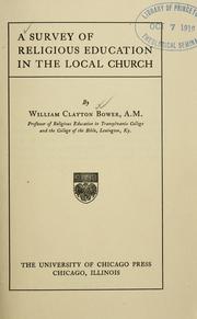 Cover of: A survey of religious education in the local church. by William Clayton Bower