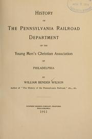 Cover of: History of the Pennsylvania Railroad Department of the Young Men's Christian Association of Philadelphia by William Bender Wilson