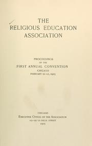 Cover of: The Religious Education Association: proceedings of the first annual convention, Chicago, February 10-12, 1903.