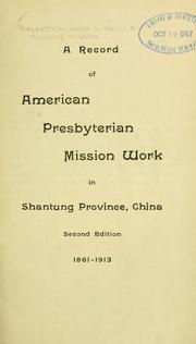 Cover of: A Record of American Presbyterian mission work in Shantung Province, China, 1861-1913.