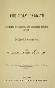 Cover of: holy Sabbath: instituted in paradise, and perfected through Christ, an historical demonstration